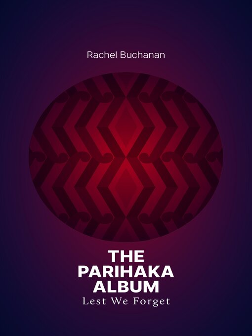 Title details for The Parihaka Album by Rachel Buchanan - Available